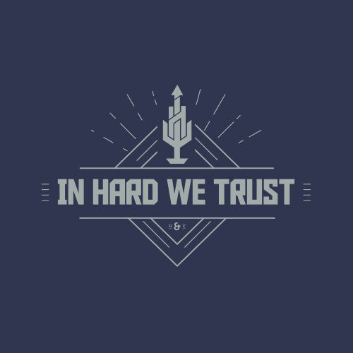 T-Shirt · In Hard We Trust