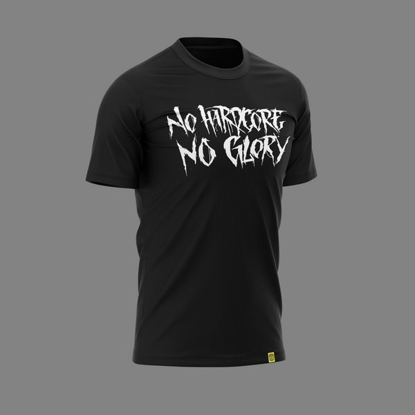 T-Shirt · No Hardcore No Glory
