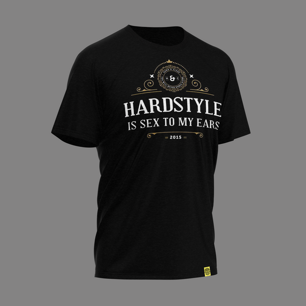 T-Shirt · Hardstyle is sex to my ears